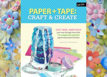 Paper + Tape: Craft & Create