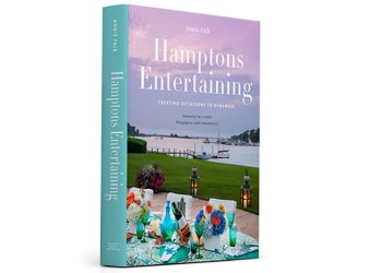 Hamptons Entertaining, Creating Occasions to Remember by Annie Falk