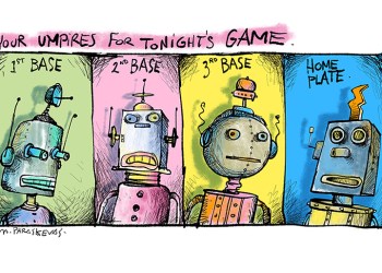 Robot umpires cartoon by Mickey Paraskevas