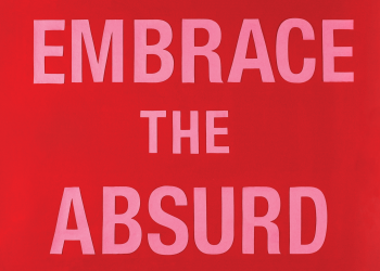 EMBRACE THE ABSURD Laurie Anderson & A.M. Homes. Banner (felt on felt). 2018.