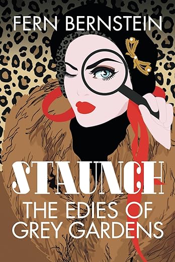 Staunch: The Edies of Grey Gardens book cover written by Fern Weinstein